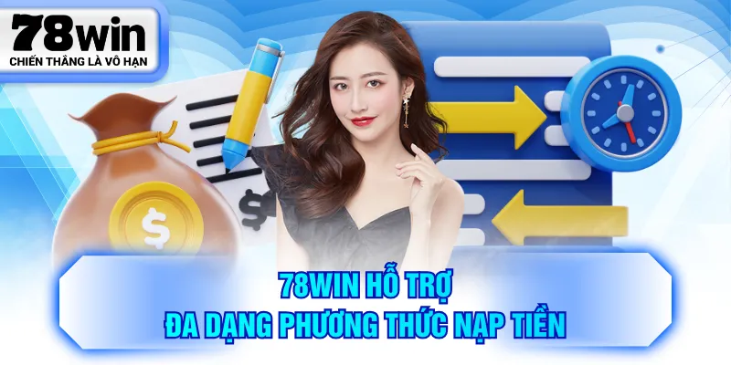 78WIN hỗ trợ đa dạng phương thức nạp tiền