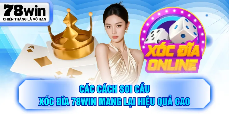 Các cách soi cầu xóc đĩa 78WIN mang lại hiệu quả cao