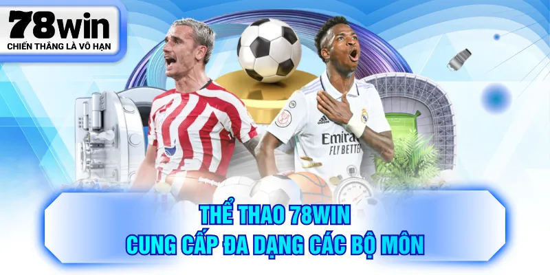 Thể thao 78WIN cung cấp đa dạng các bộ môn