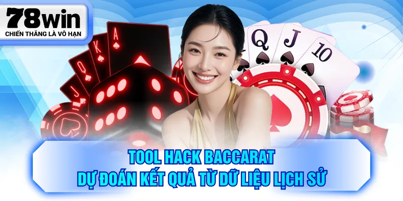 Tool hack Baccarat dự đoán kết quả từ dữ liệu lịch sử